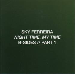 Sky Ferreira : Night Time, My Time (B-Sides Pt. 1)